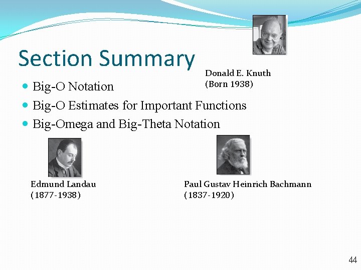 Section Summary Donald E. Knuth (Born 1938) Big-O Notation Big-O Estimates for Important Functions