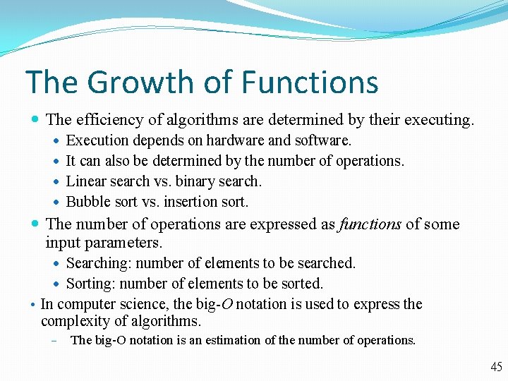 The Growth of Functions The efficiency of algorithms are determined by their executing. Execution