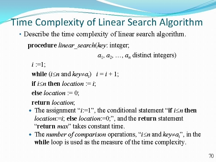 Time Complexity of Linear Search Algorithm • Describe the time complexity of linear search