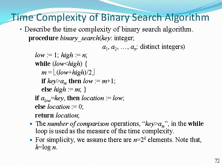 Time Complexity of Binary Search Algorithm • Describe the time complexity of binary search