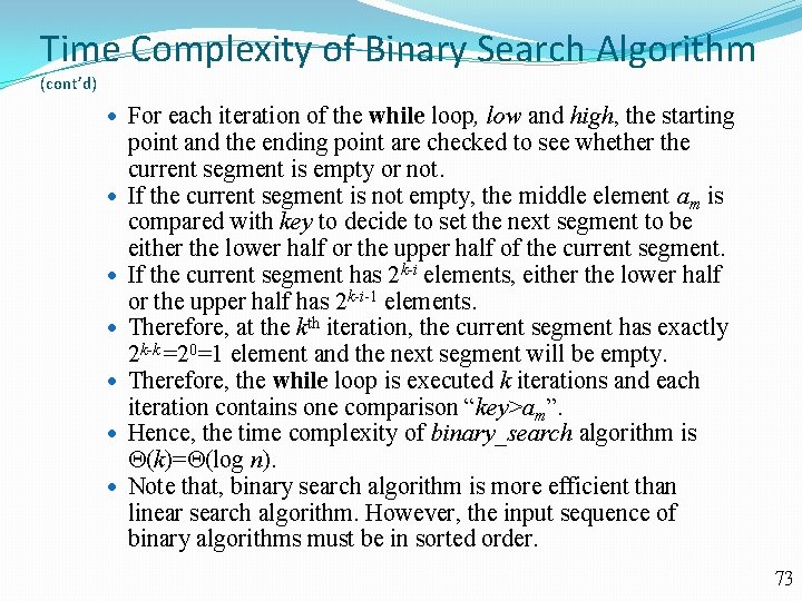 Time Complexity of Binary Search Algorithm (cont’d) For each iteration of the while loop,
