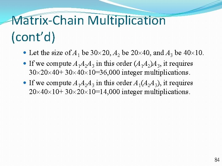 Matrix-Chain Multiplication (cont’d) Let the size of A 1 be 30 20, A 2