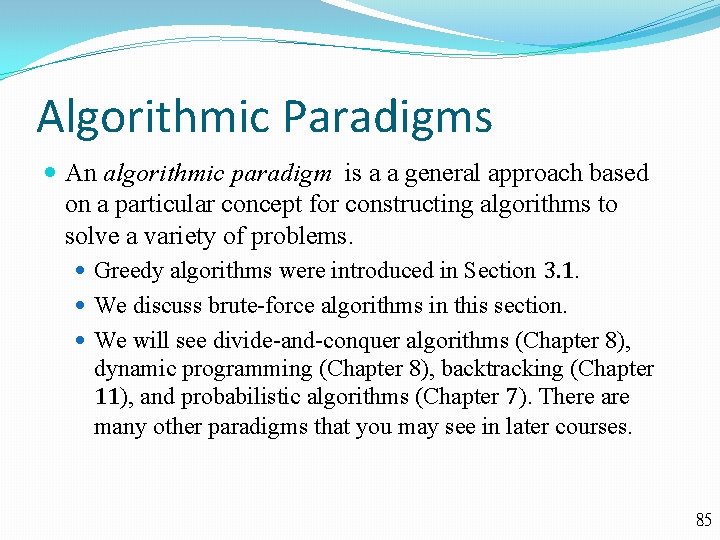 Algorithmic Paradigms An algorithmic paradigm is a a general approach based on a particular