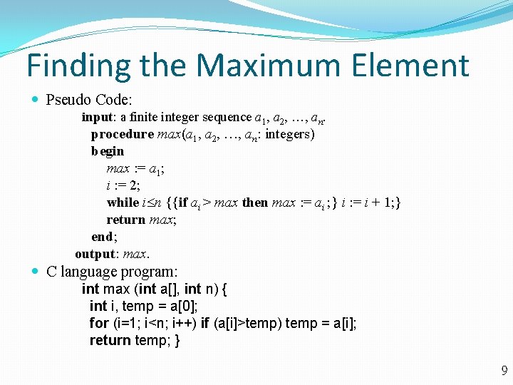 Finding the Maximum Element Pseudo Code: input: a finite integer sequence a 1, a