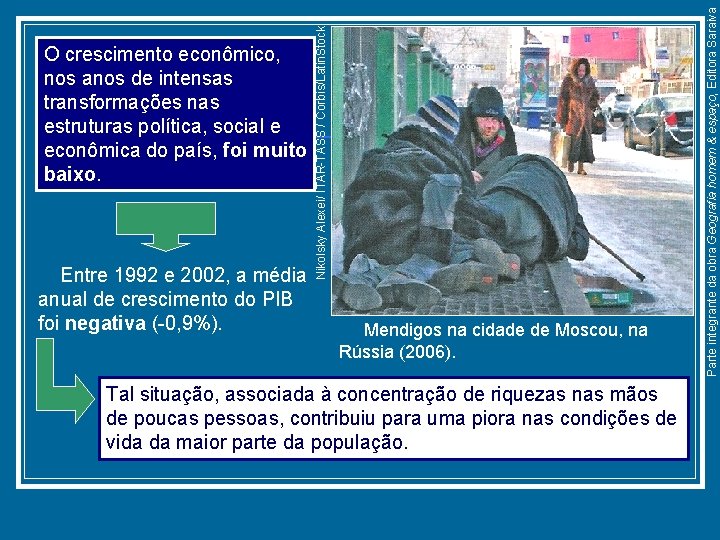 Mendigos na cidade de Moscou, na Rússia (2006). Tal situação, associada à concentração de