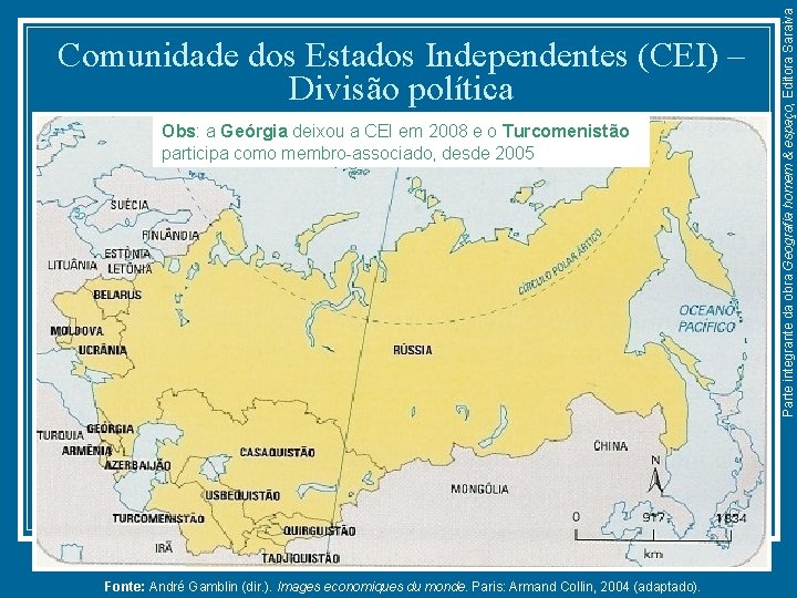 Obs: a Geórgia deixou a CEI em 2008 e o Turcomenistão participa como membro-associado,
