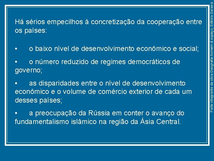  • o baixo nível de desenvolvimento econômico e social; • o número reduzido