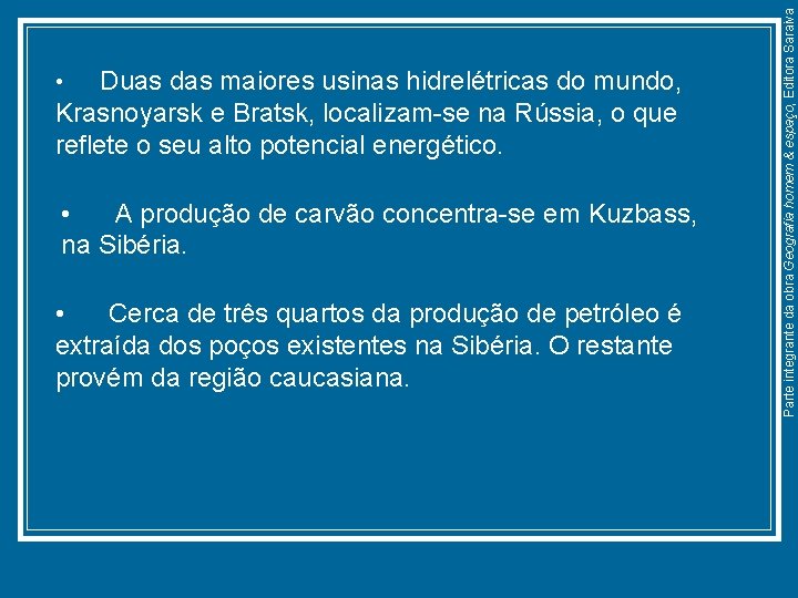  • A produção de carvão concentra-se em Kuzbass, na Sibéria. • Cerca de