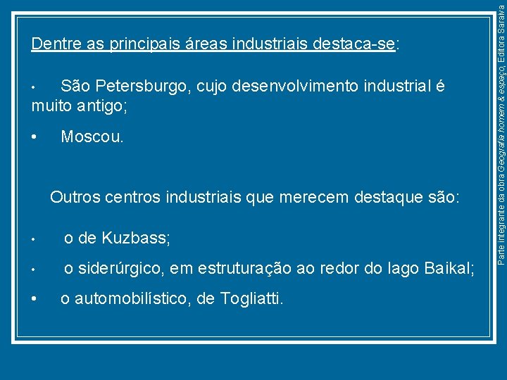 São Petersburgo, cujo desenvolvimento industrial é muito antigo; • • Moscou. Outros centros industriais