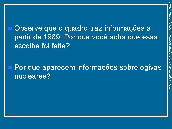 Observe que o quadro traz informações a partir de 1989. Por que você acha