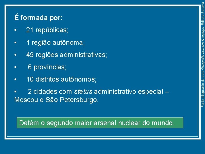  • 21 repúblicas; • 1 região autônoma; • 49 regiões administrativas; • 6