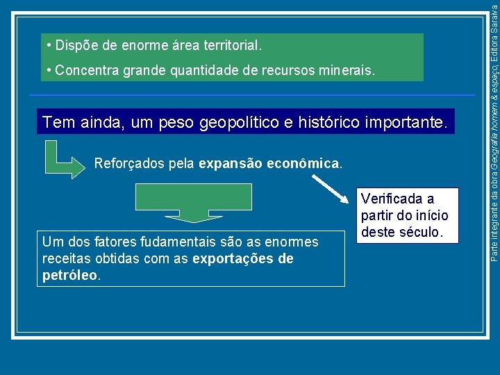  • Concentra grande quantidade de recursos minerais. Tem ainda, um peso geopolítico e