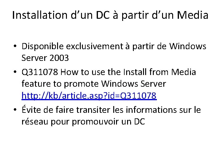 Installation d’un DC à partir d’un Media • Disponible exclusivement à partir de Windows