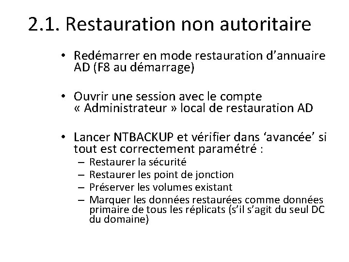 2. 1. Restauration non autoritaire • Redémarrer en mode restauration d’annuaire AD (F 8