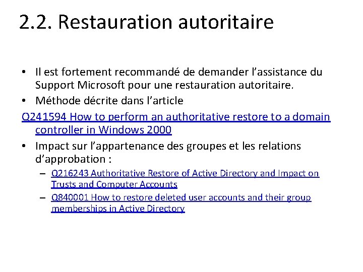 2. 2. Restauration autoritaire • Il est fortement recommandé de demander l’assistance du Support