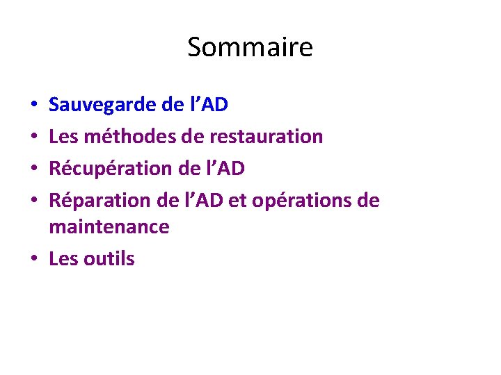 Sommaire Sauvegarde de l’AD Les méthodes de restauration Récupération de l’AD Réparation de l’AD