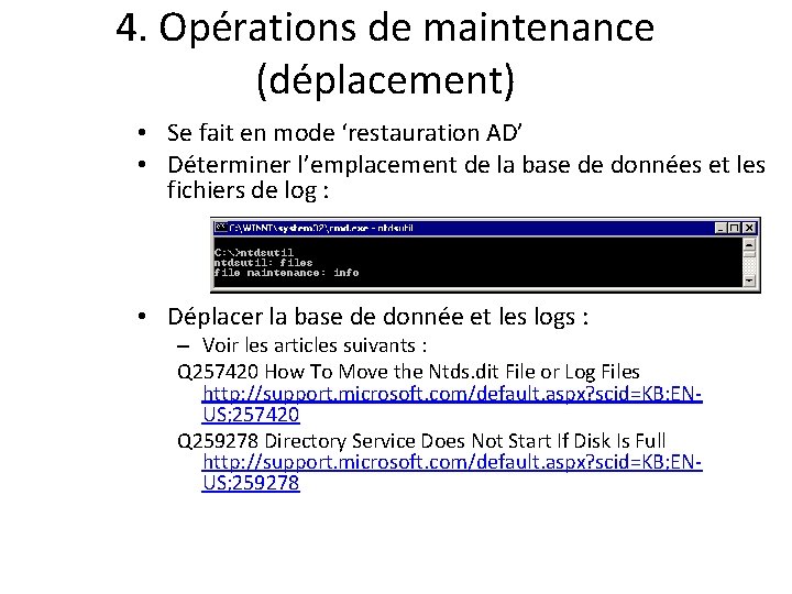 4. Opérations de maintenance (déplacement) • Se fait en mode ‘restauration AD’ • Déterminer