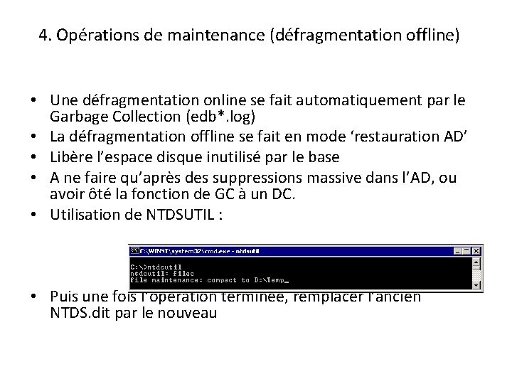 4. Opérations de maintenance (défragmentation offline) • Une défragmentation online se fait automatiquement par