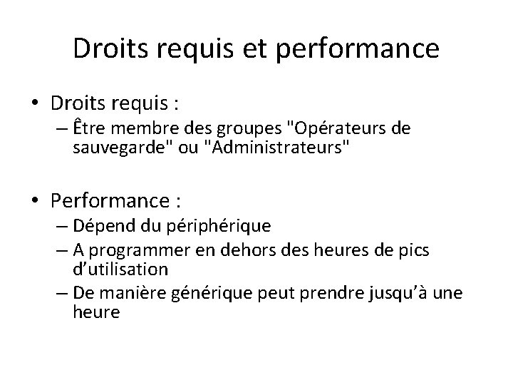 Droits requis et performance • Droits requis : – Être membre des groupes "Opérateurs