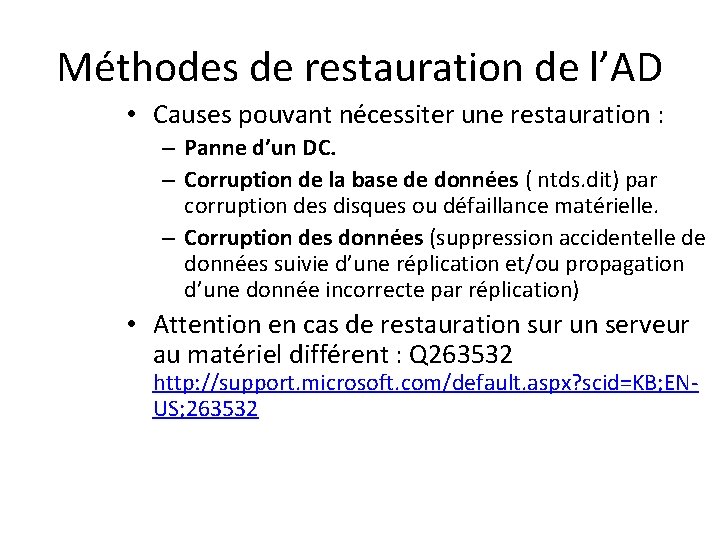 Méthodes de restauration de l’AD • Causes pouvant nécessiter une restauration : – Panne