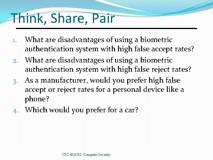 Think, Share, Pair What are disadvantages of using a biometric authentication system with high