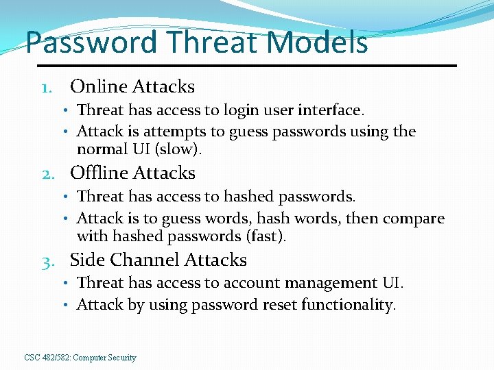 Password Threat Models 1. Online Attacks • Threat has access to login user interface.