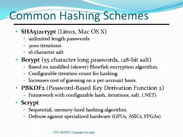 Common Hashing Schemes • SHA 512 crypt (Linux, Mac OS X) • unlimited length