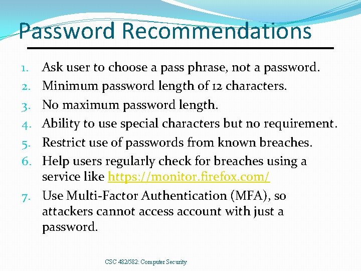 Password Recommendations Ask user to choose a pass phrase, not a password. Minimum password