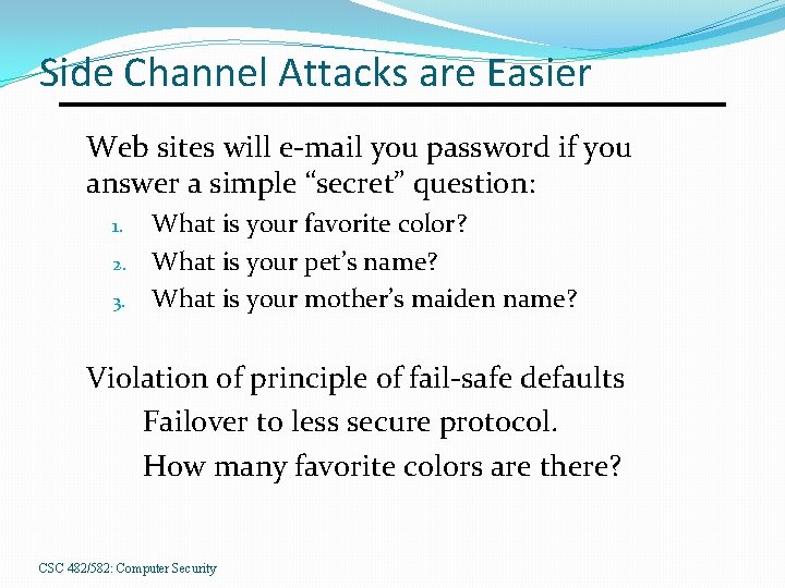 Side Channel Attacks are Easier Web sites will e-mail you password if you answer