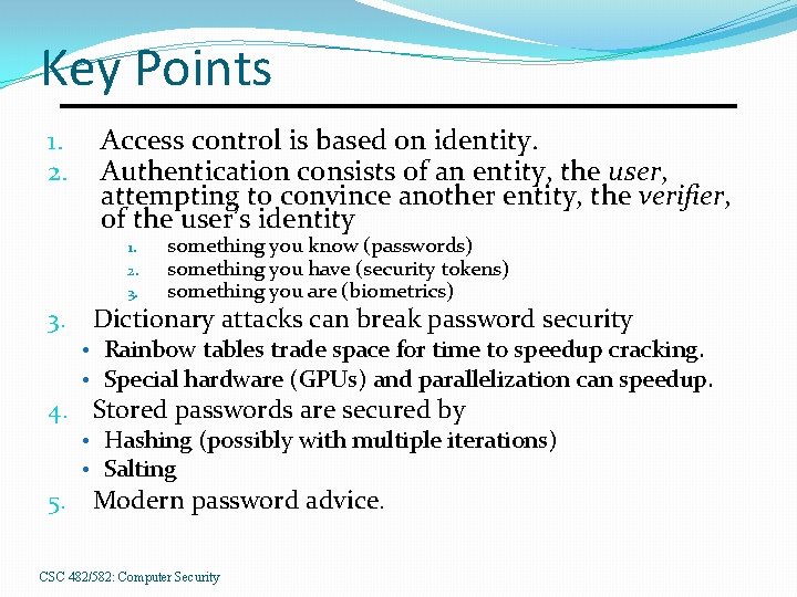 Key Points 1. 2. Access control is based on identity. Authentication consists of an