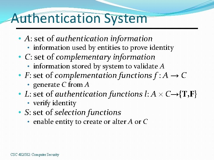 Authentication System • A: set of authentication information • information used by entities to