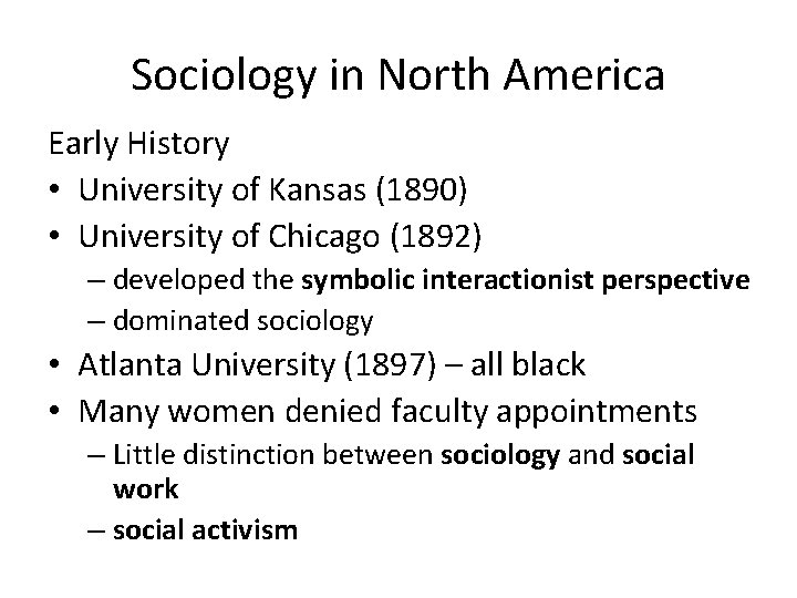 Sociology in North America Early History • University of Kansas (1890) • University of