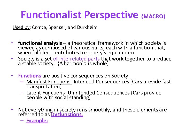 Functionalist Perspective (MACRO) Used by: Comte, Spencer, and Durkheim • functional analysis – a