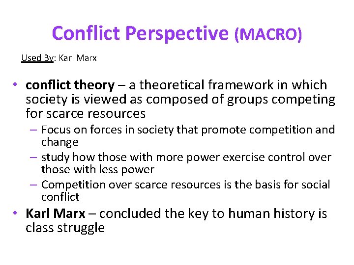 Conflict Perspective (MACRO) Used By: Karl Marx • conflict theory – a theoretical framework