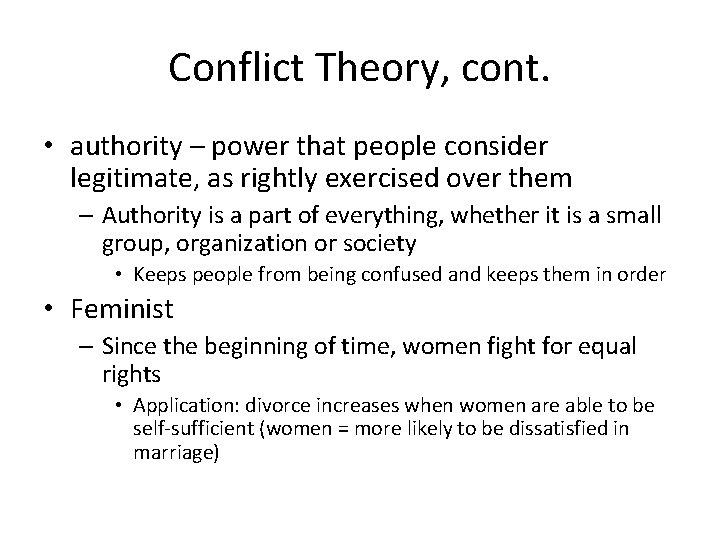 Conflict Theory, cont. • authority – power that people consider legitimate, as rightly exercised