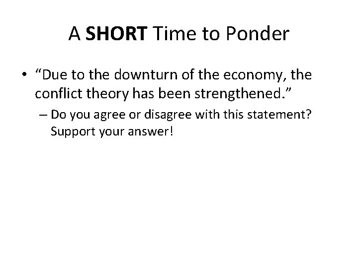 A SHORT Time to Ponder • “Due to the downturn of the economy, the