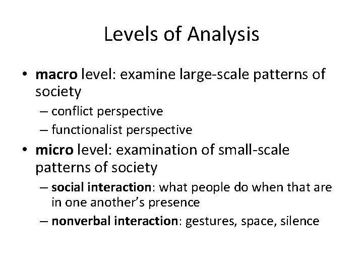 Levels of Analysis • macro level: examine large-scale patterns of society – conflict perspective