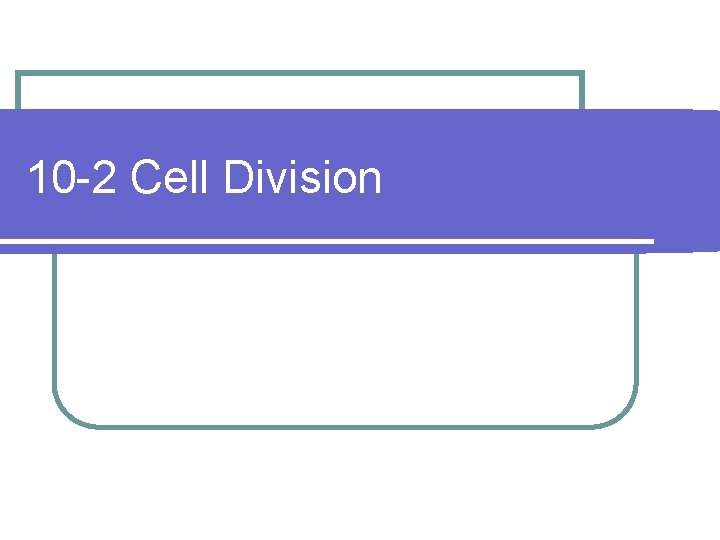 10 -2 Cell Division 