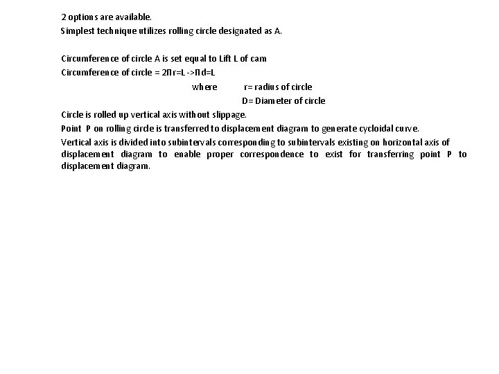 2 options are available. Simplest technique utilizes rolling circle designated as A. Circumference of