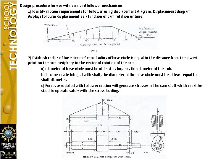 Design procedure for use with cam and follower mechanisms 1) Identify motion requirements for