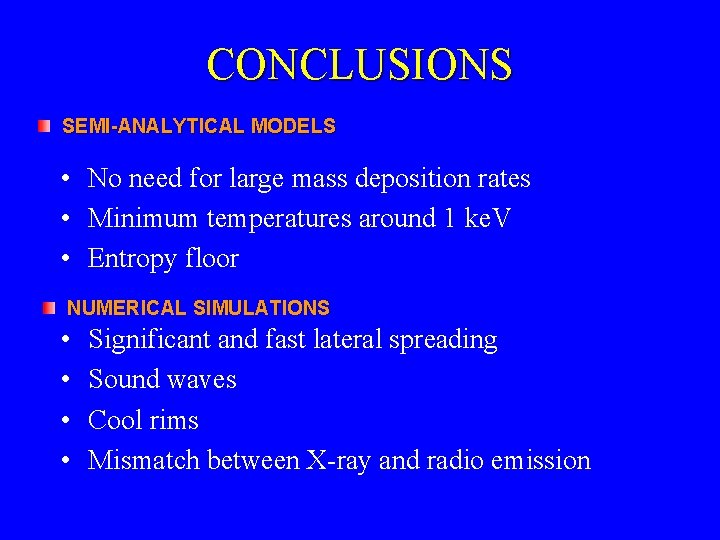 CONCLUSIONS SEMI-ANALYTICAL MODELS • No need for large mass deposition rates • Minimum temperatures