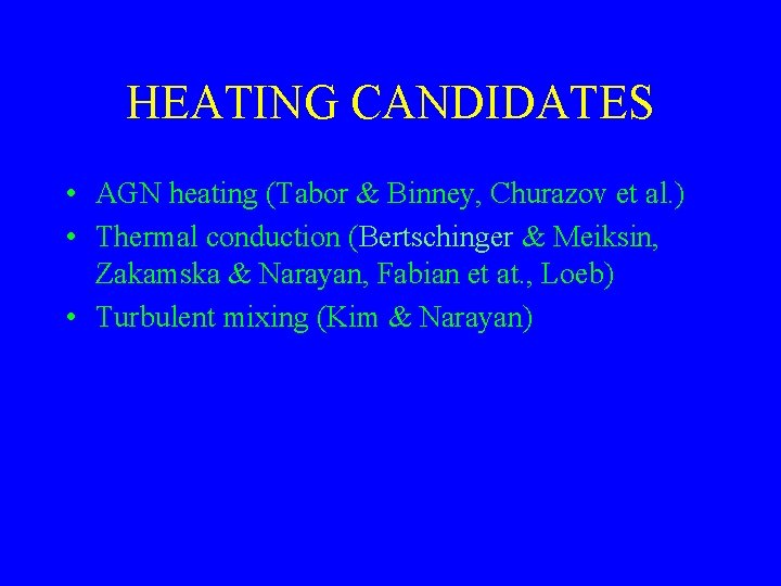 HEATING CANDIDATES • AGN heating (Tabor & Binney, Churazov et al. ) • Thermal