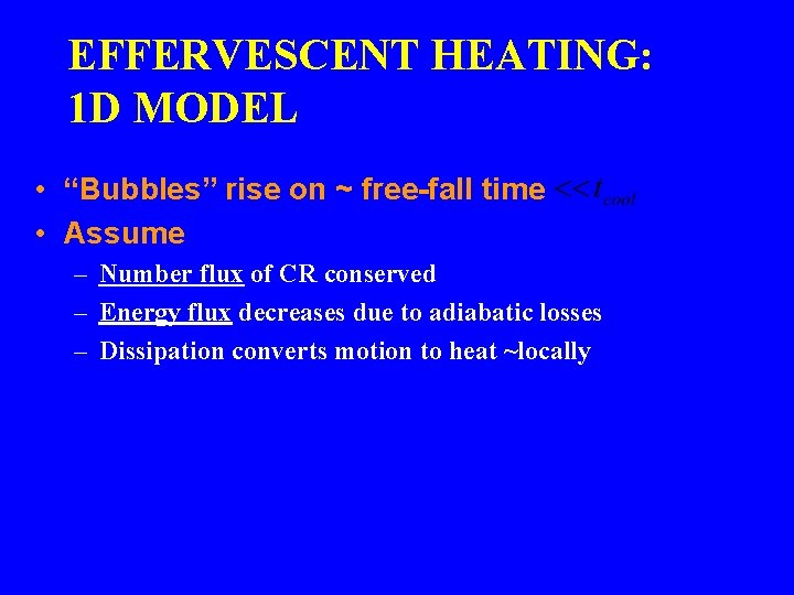 EFFERVESCENT HEATING: 1 D MODEL • “Bubbles” rise on ~ free-fall time • Assume