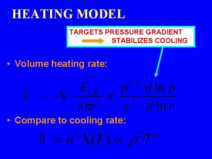 HEATING MODEL TARGETS PRESSURE GRADIENT STABILIZES COOLING • Volume heating rate: • Compare to