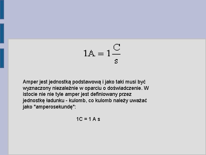 Amper jest jednostką podstawową i jako taki musi być wyznaczony niezależnie w oparciu o