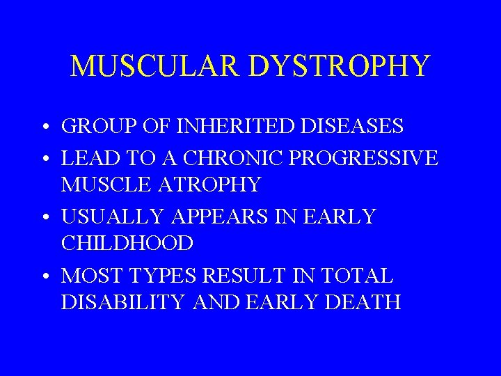 MUSCULAR DYSTROPHY • GROUP OF INHERITED DISEASES • LEAD TO A CHRONIC PROGRESSIVE MUSCLE