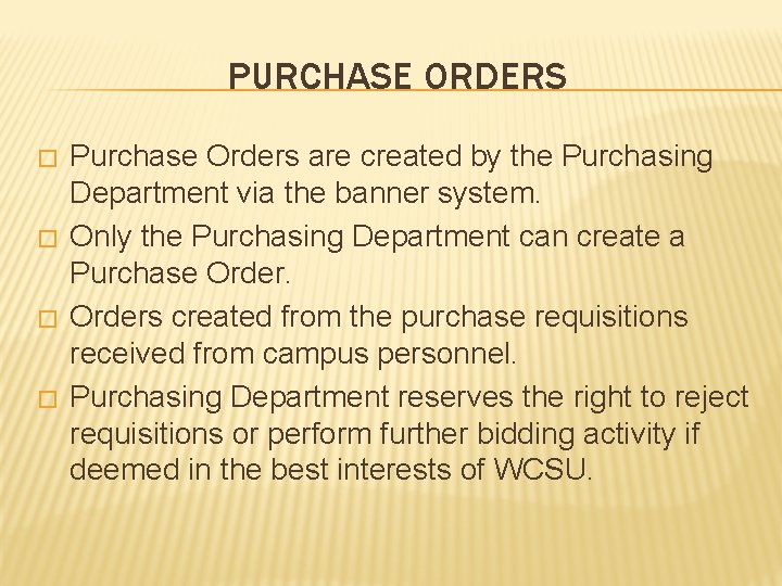 PURCHASE ORDERS � � Purchase Orders are created by the Purchasing Department via the
