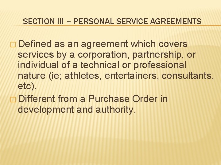 SECTION III – PERSONAL SERVICE AGREEMENTS � Defined as an agreement which covers services