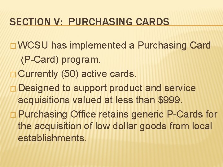 SECTION V: PURCHASING CARDS � WCSU has implemented a Purchasing Card (P-Card) program. �