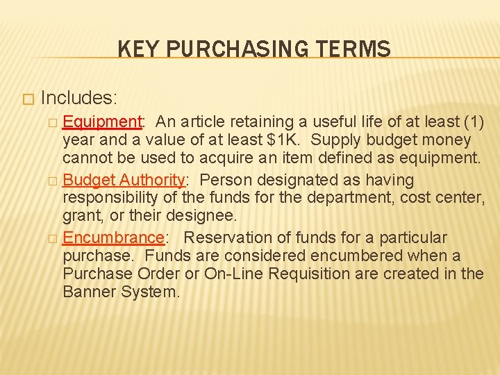 KEY PURCHASING TERMS � Includes: Equipment: An article retaining a useful life of at
